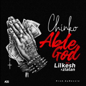 Chinko Ekun – Able God feat. Lil Kesh & Zlatan (Mp3 Download)